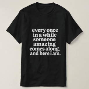 Camiseta De vez em quando alguém incrível aparece