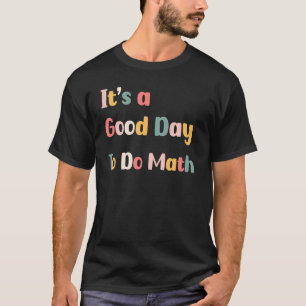 Camiseta De Volta À Escola É Um Bom Dia Para Fazer A Matemá