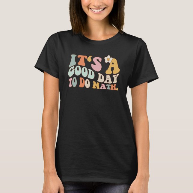 Camiseta De Volta à Escola É Um Bom Dia Para Fazer Matemáti (Frente)