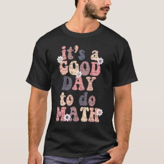Camiseta De Volta à Escola É Um Bom Dia Para Fazer Matemáti