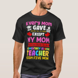 Camiseta De volta à escola... toda mãe deu à luz um filho.