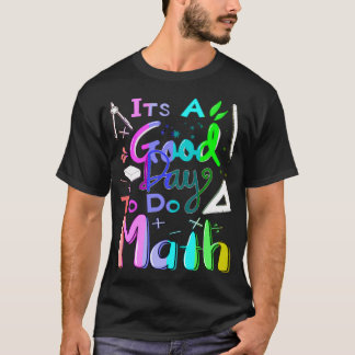 Camiseta De Volta às Aulas É Um Bom Dia Para Fazer Matemáti
