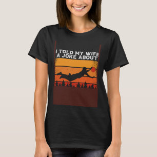 Camiseta De volta eu contei à minha esposa uma piada sobre