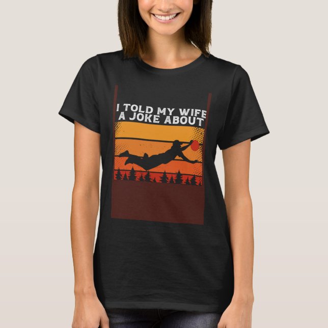 Camiseta De volta eu contei à minha esposa uma piada sobre  (Frente)