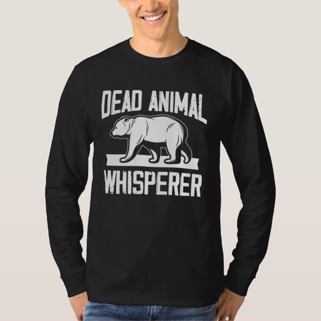 Camiseta dead animal whisperer for a taxidermist (Frente)