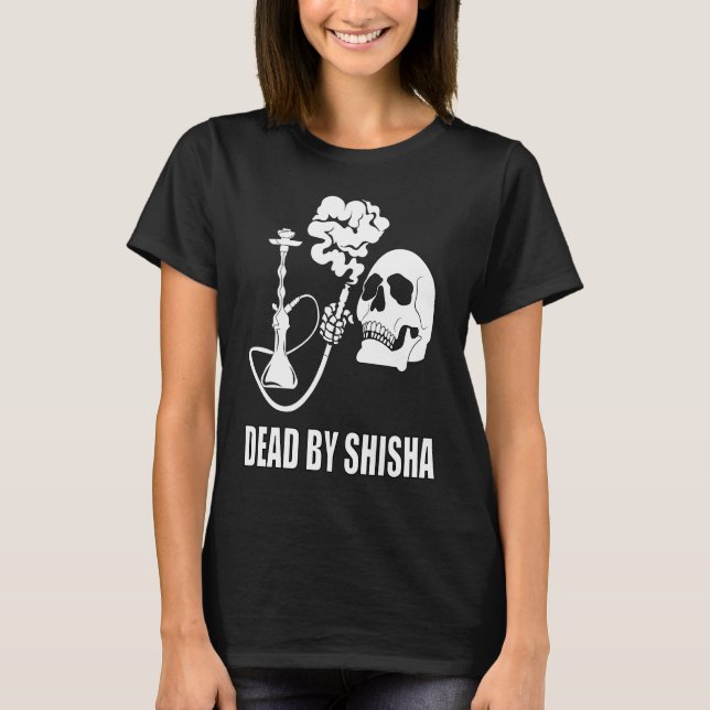 Camiseta Dead By Shisha Bar Water Pipe Smoking Smoker (Frente)