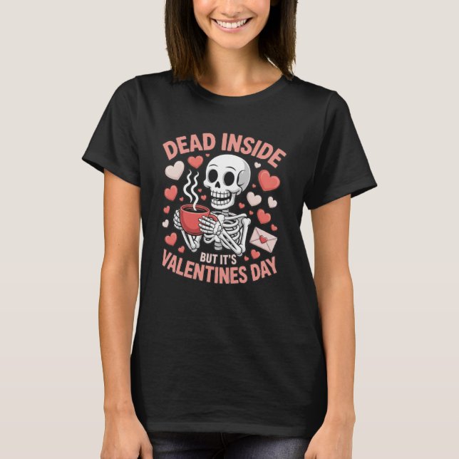 Camiseta Dead Inside But It's Valentines Day Funny Skeleton (Frente)