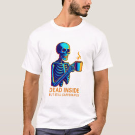 Camiseta Dead Inside But Still Caffeinated – Dark Humor Ske