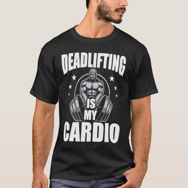 Camiseta Deadlifting is My Cardio Bodybuilding Weightliftin (Frente)