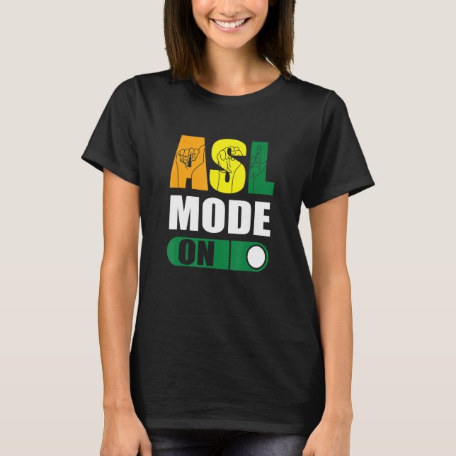 Camiseta Deaf Pride ASL Mode On Proud Hand Sign Language (Frente)