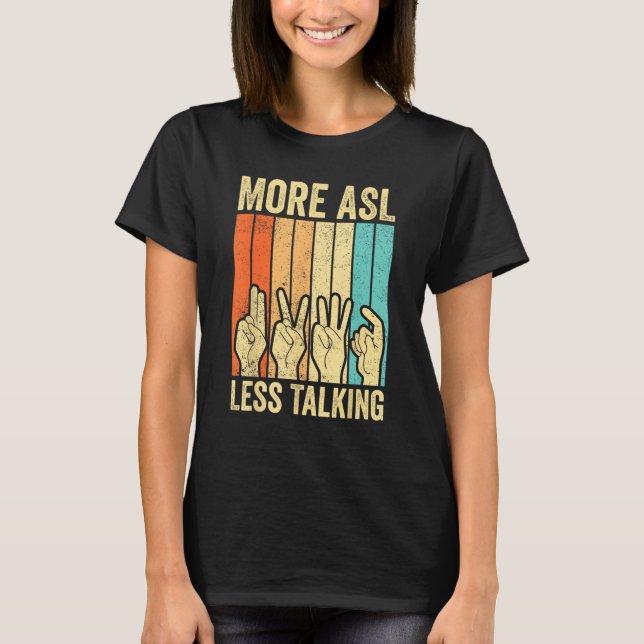 Camiseta Deaf Pride Awareness Sign Language More ASL Less T (Frente)