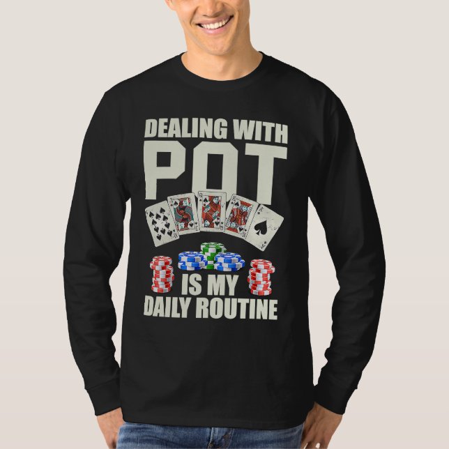 Camiseta Dealing with Pot is my daily routine Casino Dealer (Frente)