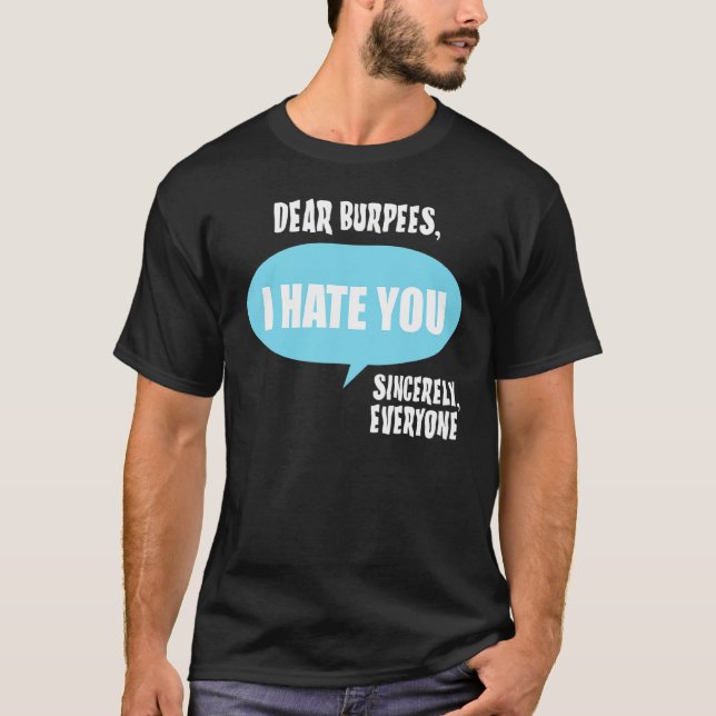 Camiseta Dear Burpees  I Hate You Sincerely Everyone (Frente)