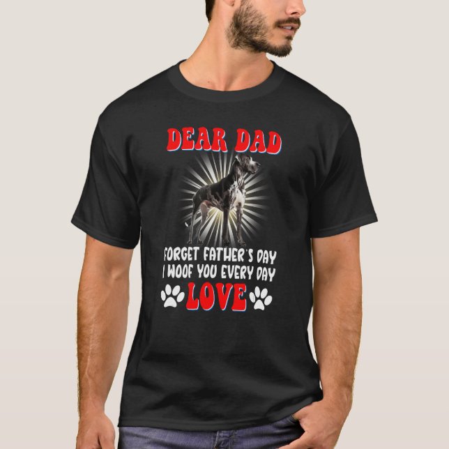 Camiseta Dear Dad forget Father's day I woof You every day (Frente)