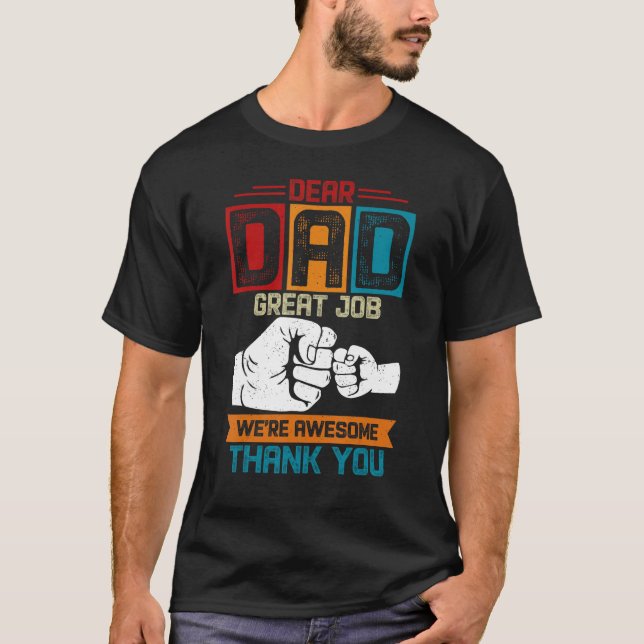 Camiseta Dear Dad Great Job We re Awesome Thank You Fathers (Frente)
