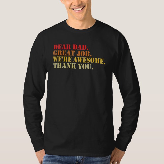 Camiseta Dear Dad Great Job We re Awesome Thank You Fathers (Frente)