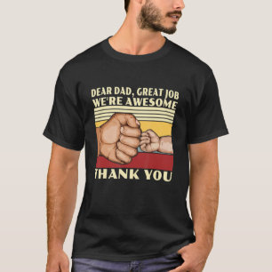 Camiseta Dear Dad Great Job We're Awesome Thank You Father