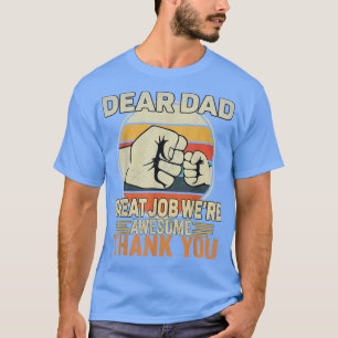 Camiseta Dear Dad Great Job We're Awesome Thank You Fathers