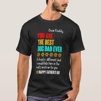Camiseta Dear Daddy You Are The Best Dog Dad Ever