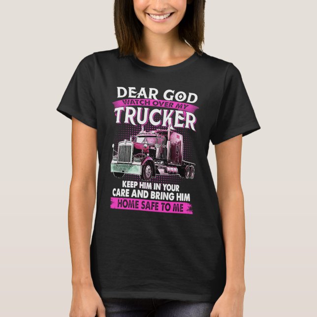 Camiseta Dear God Watch Over My Trucker Keep Him In Your Ca (Frente)