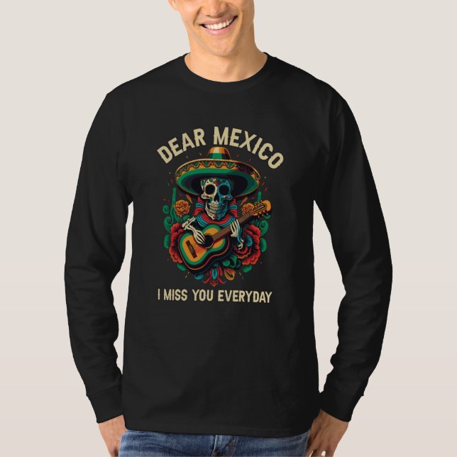 Camiseta Dear Mexico I Miss You Everyday Mexicano Mexicana  (Frente)