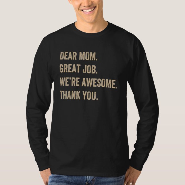 Camiseta Dear Mom Great Job We re Awesome Thank You Mother  (Frente)