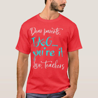 Camiseta dear parents tag you're it love teachers last day