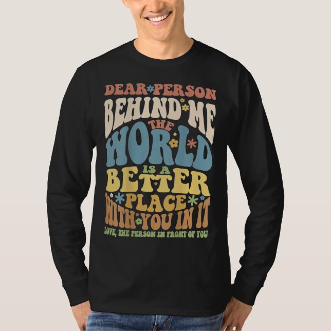 Camiseta Dear Person Behind Me Motivational Kindness & Post (Frente)