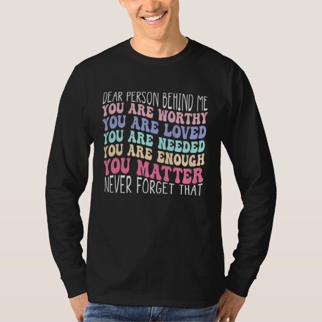 Camiseta Dear person behind me you are amazing beautiful an (Frente)