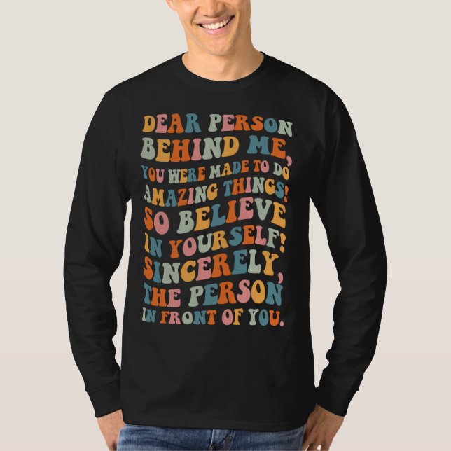 Camiseta Dear person behind you were made to do amazing thi (Frente)