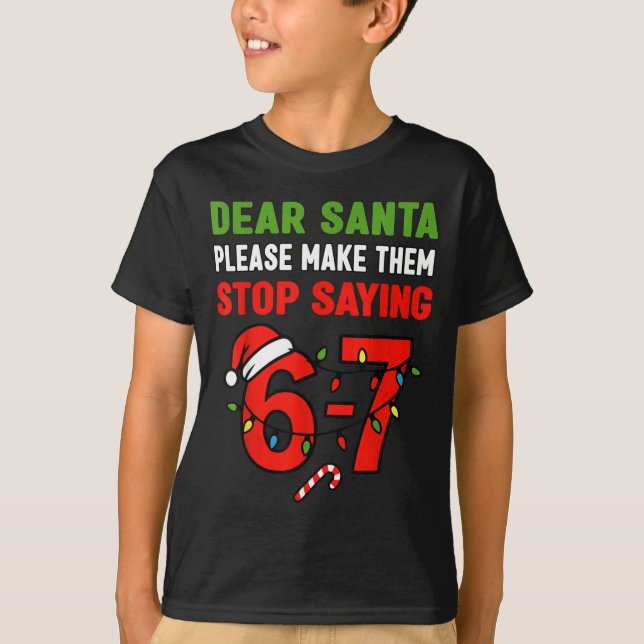 Camiseta Dear Santa 67 Funny Christmas Six Seven 6-7 Men Wo (Frente)