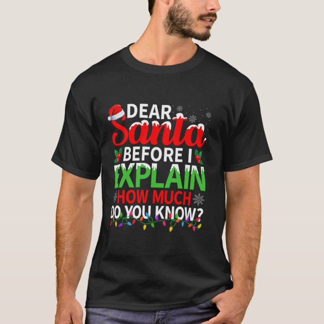 Camiseta Dear Santa Before I Explain How Much Do You Know C (Frente)