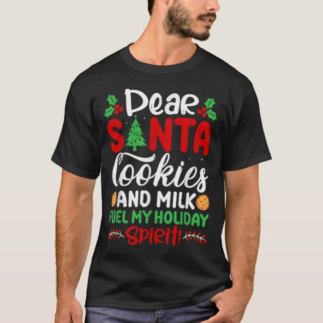 Camiseta Dear Santa Cookies And Milk Fuel My Holiday Srit X (Frente)