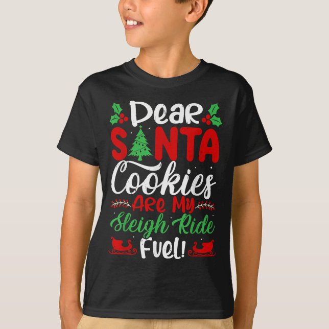 Camiseta Dear Santa Cookies Are My Sleigh Ride Fuel! Funny  (Frente)
