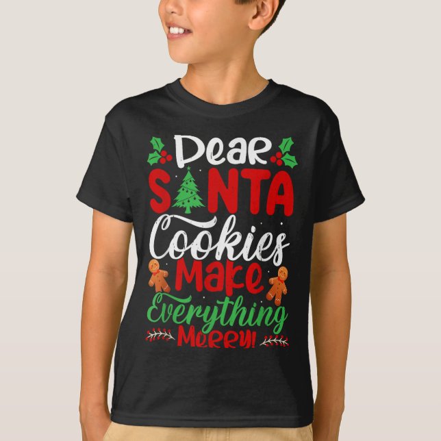 Camiseta Dear Santa Cookies Make Everything Merry! Funny Ch (Frente)