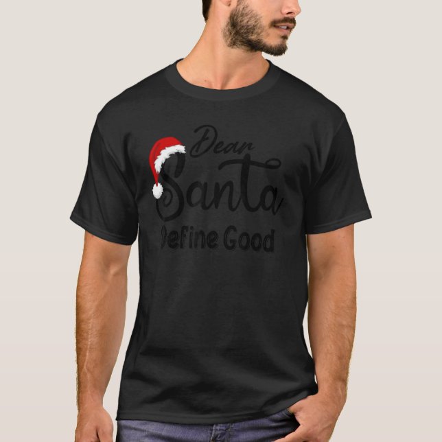 Camiseta Dear Santa Define Good Family Christmas Matching P (Frente)