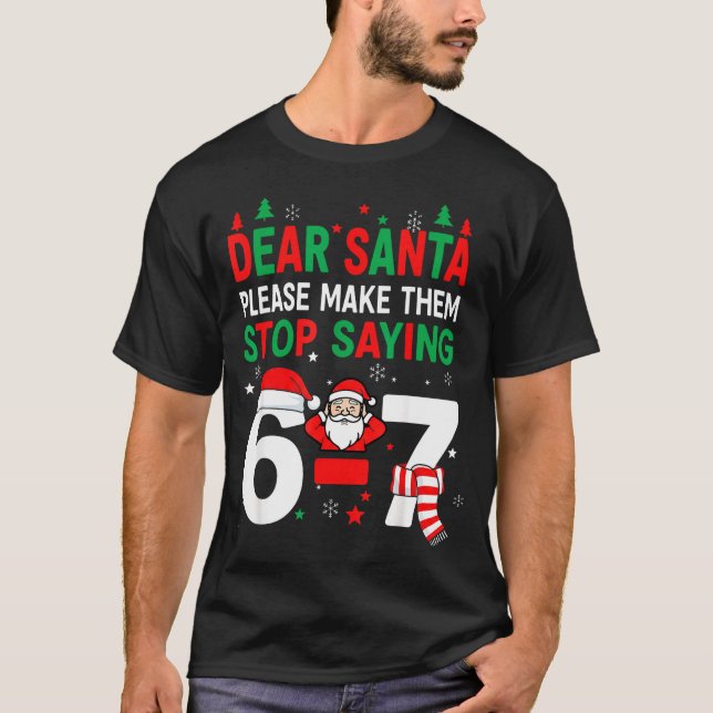 Camiseta Dear Santa, Funny 67 Six Seven Christmas 6-7 Men W (Frente)