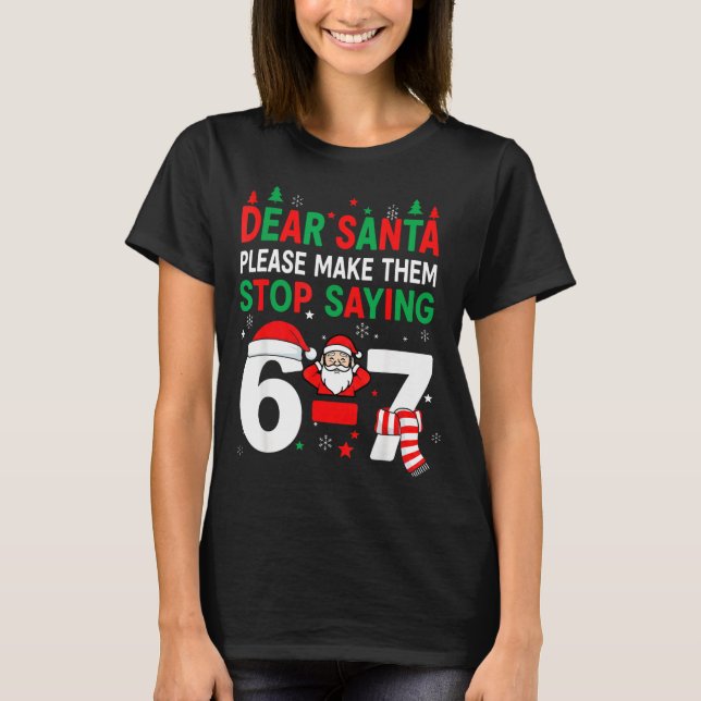 Camiseta Dear Santa, Funny 67 Six Seven Christmas 6-7 Men W (Frente)