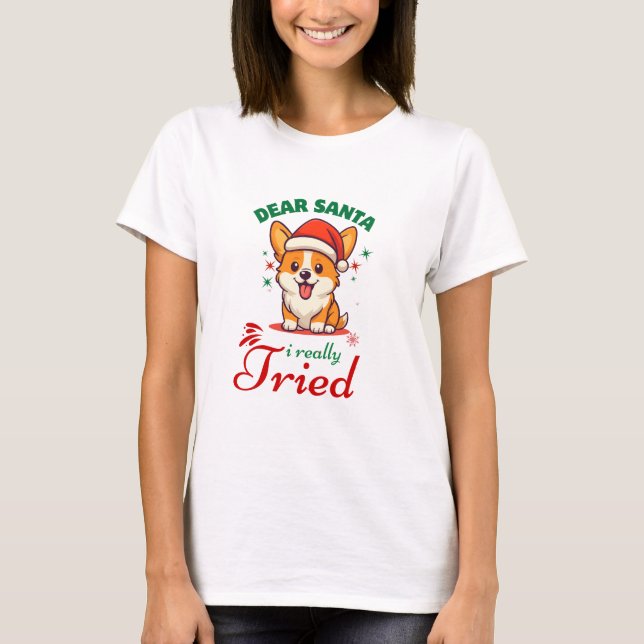 Camiseta Dear Santa I Really Fried Cute Dog Christmas  (Frente)