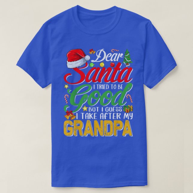 Camiseta Dear Santa I Tried To Be Good But I Take After My  (Frente do Design)