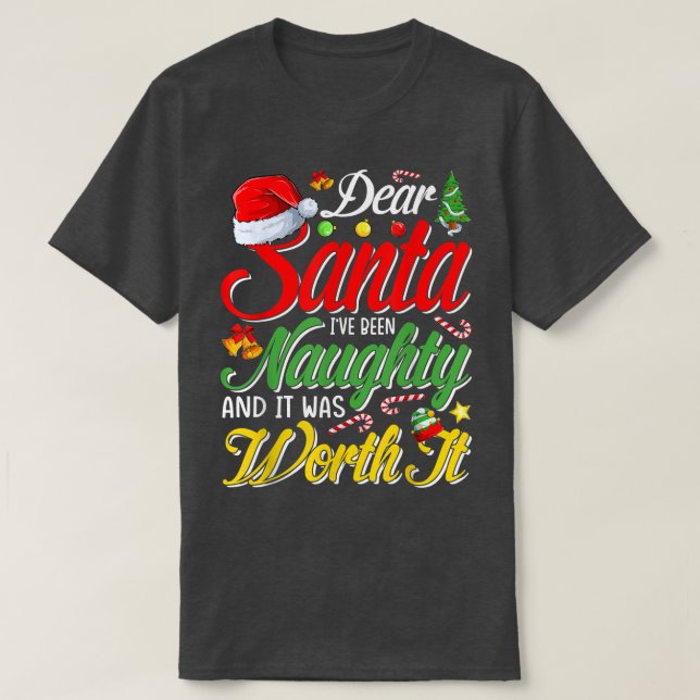 Camiseta Dear Santa I Was Naughty Worth It Christmas  (Frente do Design)