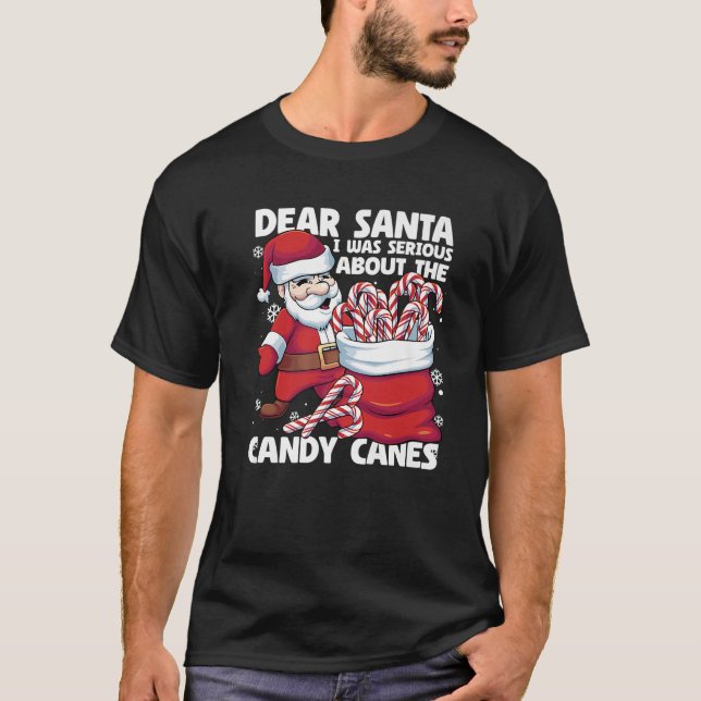 Camiseta Dear Santa I Was Serious About Candy Canes Funny C (Frente)