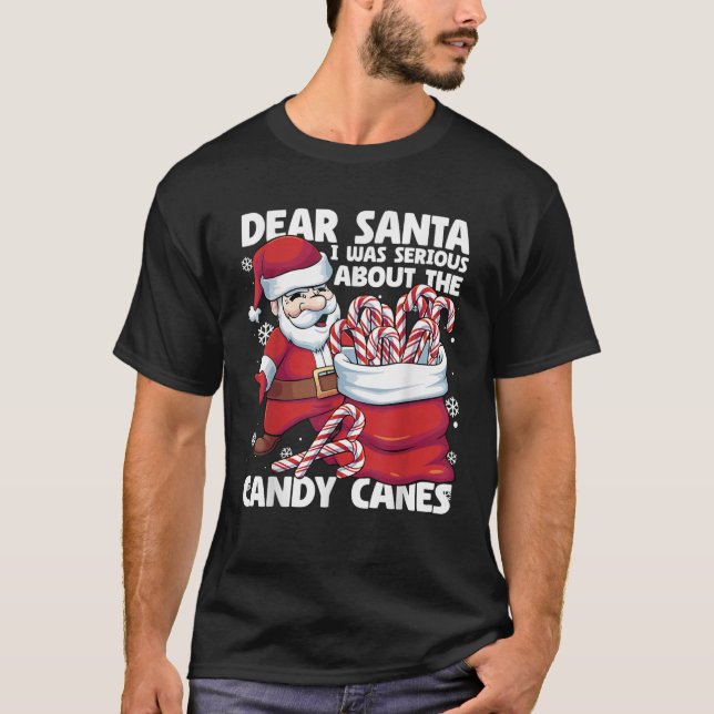 Camiseta Dear Santa I Was Serious About Candy Canes Funny C (Frente)