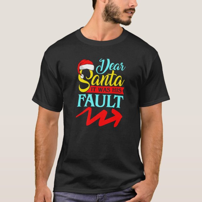 Camiseta DEAR SANTA IT WAS HIS FAULT (Arrow Pointing Right) (Frente)