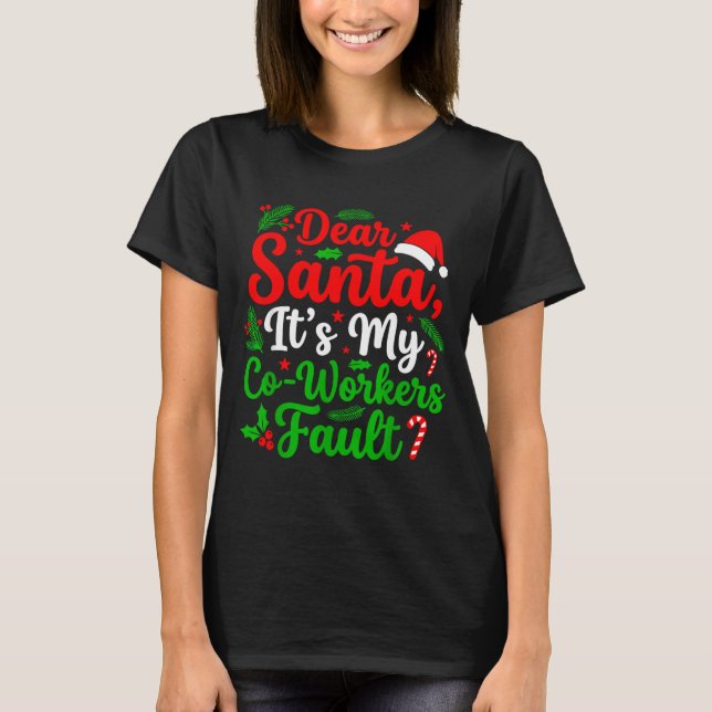 Camiseta Dear Santa It's My Co-workers Fault Funny Christma (Frente)