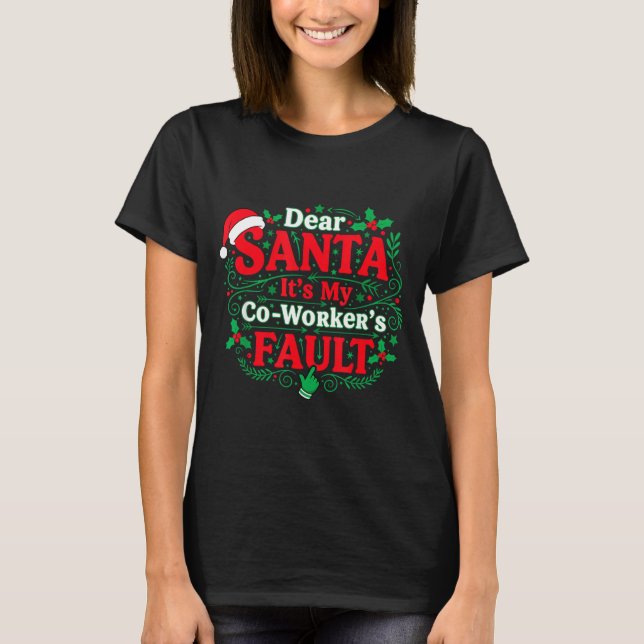 Camiseta Dear Santa It's My Coworker's Fault Funny Christma (Frente)