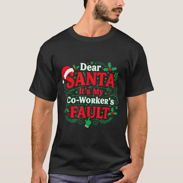 Camiseta Dear Santa It's My Coworker's Fault Funny Christma (Frente)