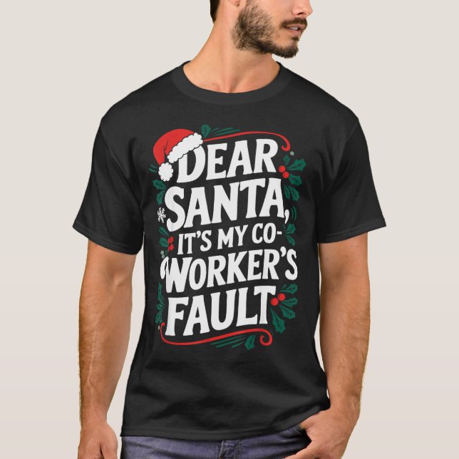 Camiseta Dear Santa It's My Coworker's Fault Santa Hat Holi (Frente)