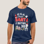 Camiseta Dear Santa My Brother Did It Christmas<br><div class="desc">Dear Santa My Brother Did It Christmas</div>