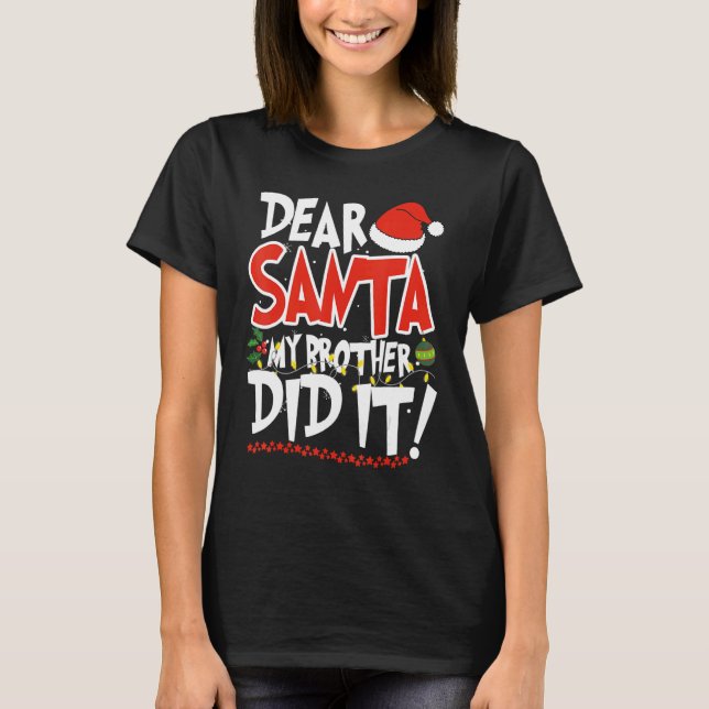 Camiseta Dear Santa My Brother Did It  Christmas Pajama 3 (Frente)